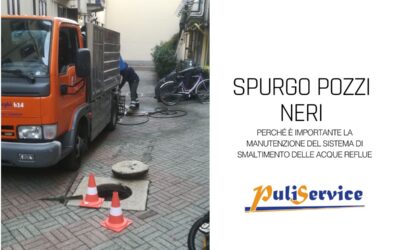 Spurgo Pozzi Neri, perché è importante la Manutenzione del Sistema di Smaltimento delle Acque Reflue